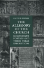 The Allegory of the Church : Romanesque Portals and Their Verse Inscriptions - Book
