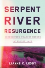 Serpent River Resurgence : Confronting Uranium Mining at Elliot Lake - Book