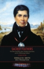 Sacred Feathers : The Reverend Peter Jones (Kahkewaquonaby) and the Mississauga Indians, Second Edition - Book