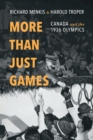 More than Just Games : Canada and the 1936 Olympics - eBook