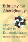 Ethnicity and Aboriginality : Case Studies in Ethnonationalism - eBook