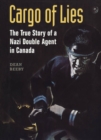 Cargo of Lies : The True Story of a Nazi Double Agent in Canada - Book
