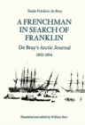 A Frenchman in Search of Franklin : De Bray's Arctic Journal, 1852-54 - Book