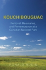 Kouchibouguac : Removal, Resistance, and Remembrance at a Canadian National Park - eBook