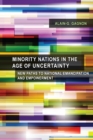 Minority Nations in the Age of Uncertainty : New Paths to National Emancipation and Empowerment - Book