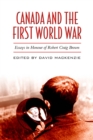 Canada and the First World War : Essays in Honour of Robert Craig Brown - eBook