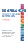 The Vertical Mosaic : An Analysis of Social Class and Power in Canada, 50th Anniversary Edition - Book