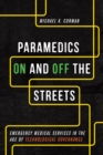 Paramedics On and Off the Streets : Emergency Medical Services in the Age of Technological Governance - Book