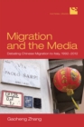 Migration and the Media : Debating Chinese Migration to Italy, 1992-2012 - eBook
