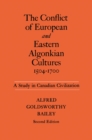 The Conflict of European and Eastern Algonkian Cultures, 1504-1700 : A Study in Canadian Civilization, Second Edition - eBook