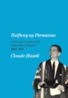 Halfway up Parnassus : A Personal Account of the University of Toronto, 1932-1971 - eBook