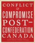 Conflict and Compromise : Post-Confederation Canada - eBook