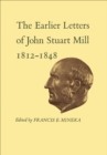 The Earlier Letters of John Stuart Mill 1812-1848 : Volumes XII-XIII - eBook