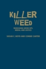 Killer Weed : Marijuana Grow Ops, Media, and Justice - Book