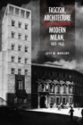 Fascism, Architecture, and the Claiming of Modern Milan, 1922-1943 - Book