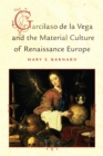 Garcilaso de la Vega and the Material Culture of Renaissance Europe - Book