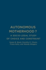 Autonomous Motherhood? : A Socio-Legal Study of Choice and Constraint - Book