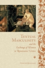 Textual Masculinity and the Exchange of Women in Renaissance Venice - Book