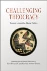 Challenging Theocracy : Ancient Lessons for Global Politics - Book