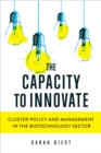The Capacity to Innovate : Cluster Policy and Management in the Biotechnology Sector - Book