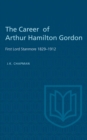 The Career of Arthur Hamilton Gordon : First Lord Stanmore 1829-1912 - eBook