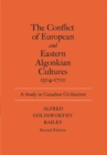 The Conflict of European and Eastern Algonkian Cultures, 1504-1700 : A Study in Canadian Civilization, Second Edition - eBook