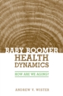 Baby Boomer Health Dynamics : How Are We Aging? - eBook