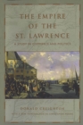 The Empire of the St. Lawrence : A Study in Commerce and Politics - eBook