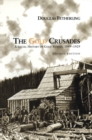 The Gold Crusades : A Social History of Gold Rushes, 1849-1929 - eBook