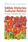 Edible Histories, Cultural Politics : Towards a Canadian Food History - eBook