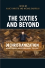 The Sixties and Beyond : Dechristianization in North America and Western Europe, 1945-2000 - eBook