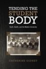 Tending the Student Body : Youth, Health, and the Modern University - eBook