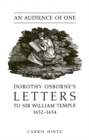 An Audience of One : Dorothy Osborne's Letters to Sir William Temple, 1652-1654 - eBook