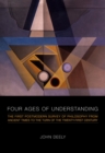 Four Ages of Understanding : The First Postmodern Survey of Philosophy from Ancient Times to the Turn of the Twenty-First Century - eBook