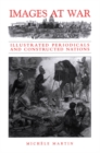 Images at War : Illustrated Periodicals and Constructed Nations - eBook