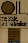 Oil, the State, and Federalism : The Rise and Demise of Petro-Canada as a Statist Impulse - eBook