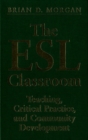 The ESL Classroom : Teaching, Critical Practice, and Community Development - eBook