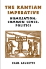 The Kantian Imperative : Humiliation, Common Sense, Politics - eBook