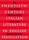 Twentieth-Century Italian Literature in English Translation : An Annotated Bibliography, 1929-1997 - eBook