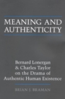 Meaning and Authenticity : Bernard Lonergan and Charles Taylor on the Drama of Authentic Human Existence - eBook