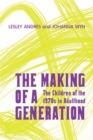The Making of a Generation : The Children of the 1970s in Adulthood - eBook
