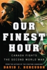 Our Finest Hour : Canada Fights the Second World War - eBook