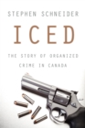 Iced : The Story of Organized Crime in Canada - eBook