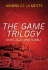 The Game Trilogy : Game, Buzz and Bubble - eBook
