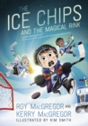 The Ice Chips and the Magical Rink : Ice Chips Series - eBook