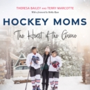 Hockey Moms : The Heart of the Game - eAudiobook