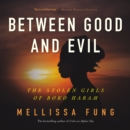 Between Good and Evil : The Stolen Girls of Boko Haram - eAudiobook