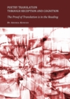 None Poetry Translation through Reception and Cognition : The Proof of Translation is in the Reading - eBook