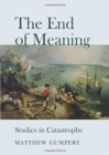 The End of Meaning : Studies in Catastrophe - Book