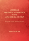 Assessing Pragmatic Competence in the Japanese EFL Context : Towards the Learning of Listener Responses - Book